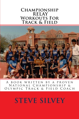 Championship Relay Workouts For Track & Field